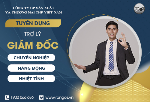 TUYỂN DỤNG TRỢ LÝ GIÁM ĐỐC - THU NHẬP HẤP DẪN